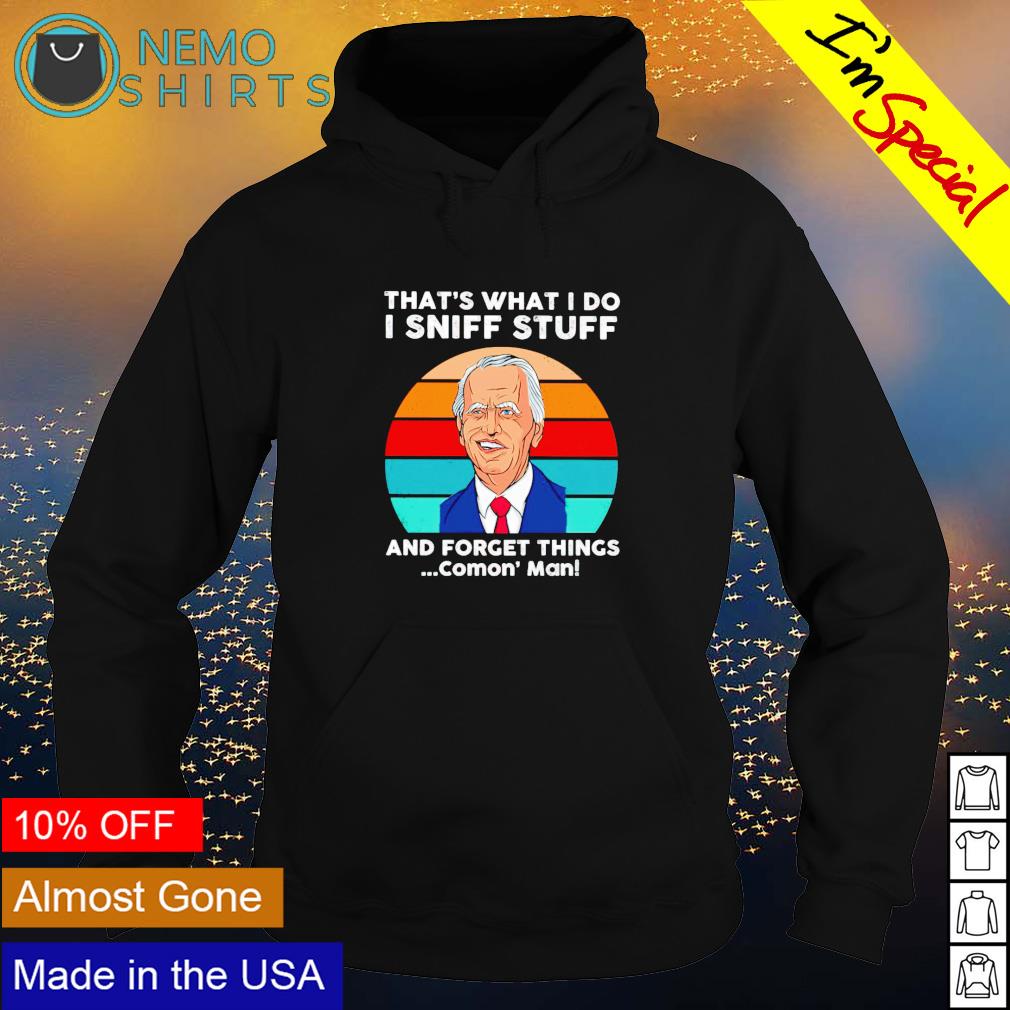 Biden that's what I do sniff stuff and forget things - Adult & Kids T-Shirts, Sweatshirts & Hoodies apparel design preview 2