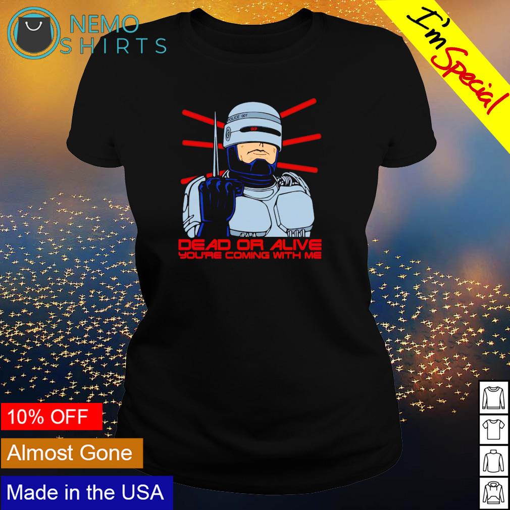 RoboCop dead or alive you're coming with me - Adult & Kids T-Shirts, Sweatshirts & Hoodies apparel design preview 3