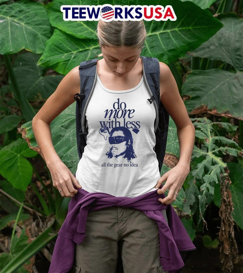 Do More With Less All The Gear No Idea Man Sunglasses - Adult & Kids T-Shirts, Sweatshirts & Hoodies apparel design preview 4