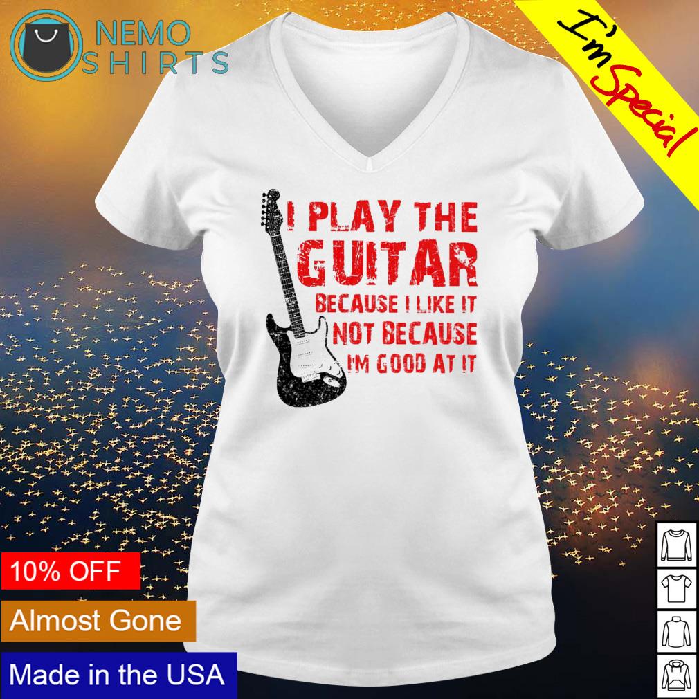 I play the guitar because like it not I'm good at - Adult & Kids T-Shirts, Sweatshirts & Hoodies apparel design preview 5