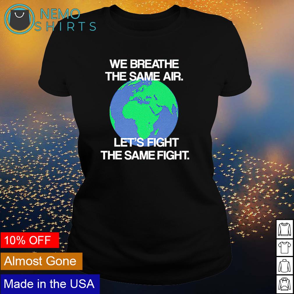 We breathe the same air let's fight - Adult & Kids T-Shirts, Sweatshirts & Hoodies apparel design preview 3