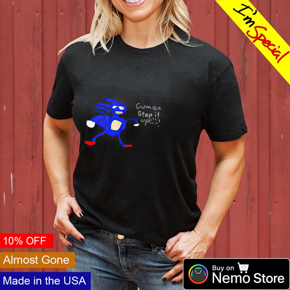 Sonic cumon step it up - Adult & Kids T-Shirts, Sweatshirts & Hoodies apparel design preview 3