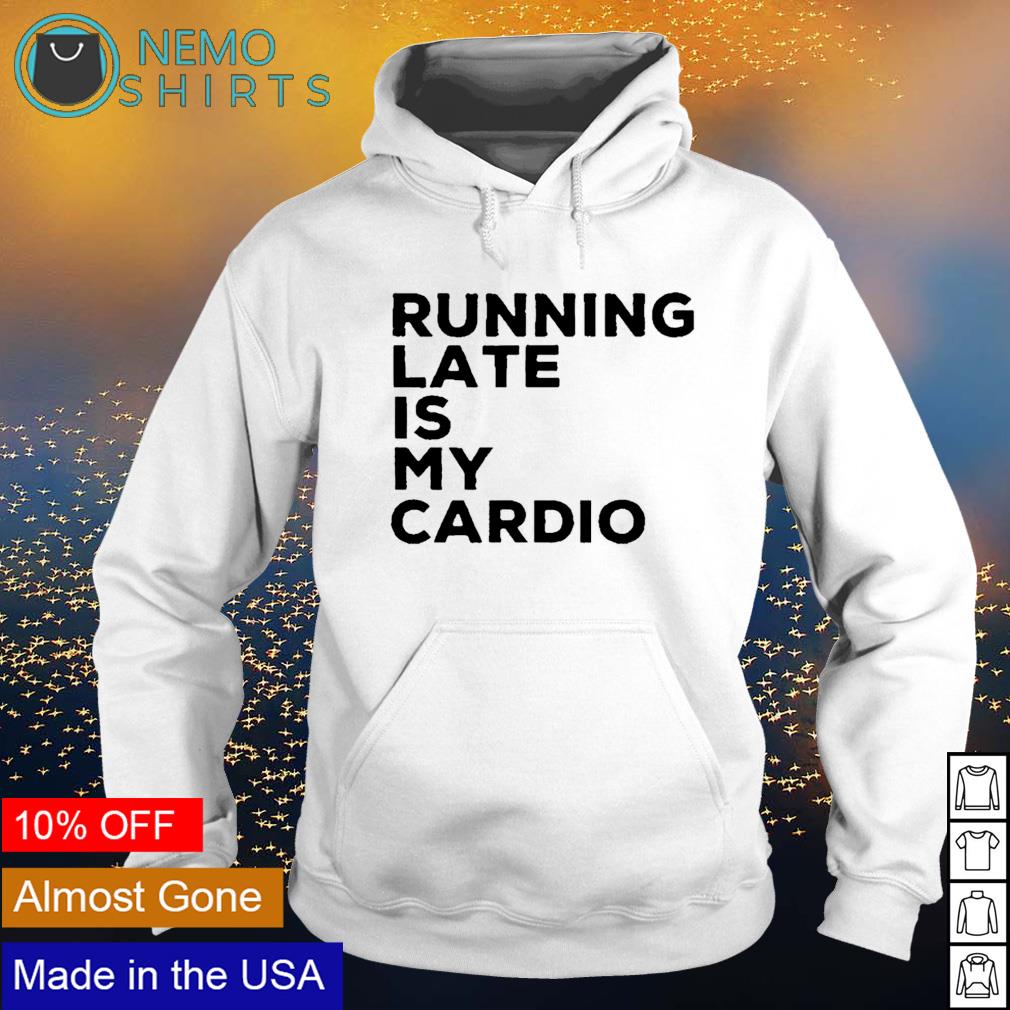 Running lated is my cardio - Adult & Kids T-Shirts, Sweatshirts & Hoodies apparel design preview 2