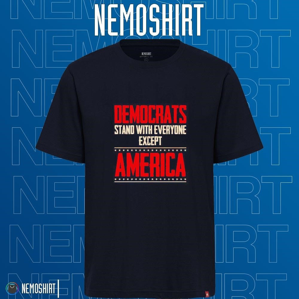 Democrats stand with everyone but except America - Adult & Kids T-Shirts, Sweatshirts & Hoodies apparel design preview 1