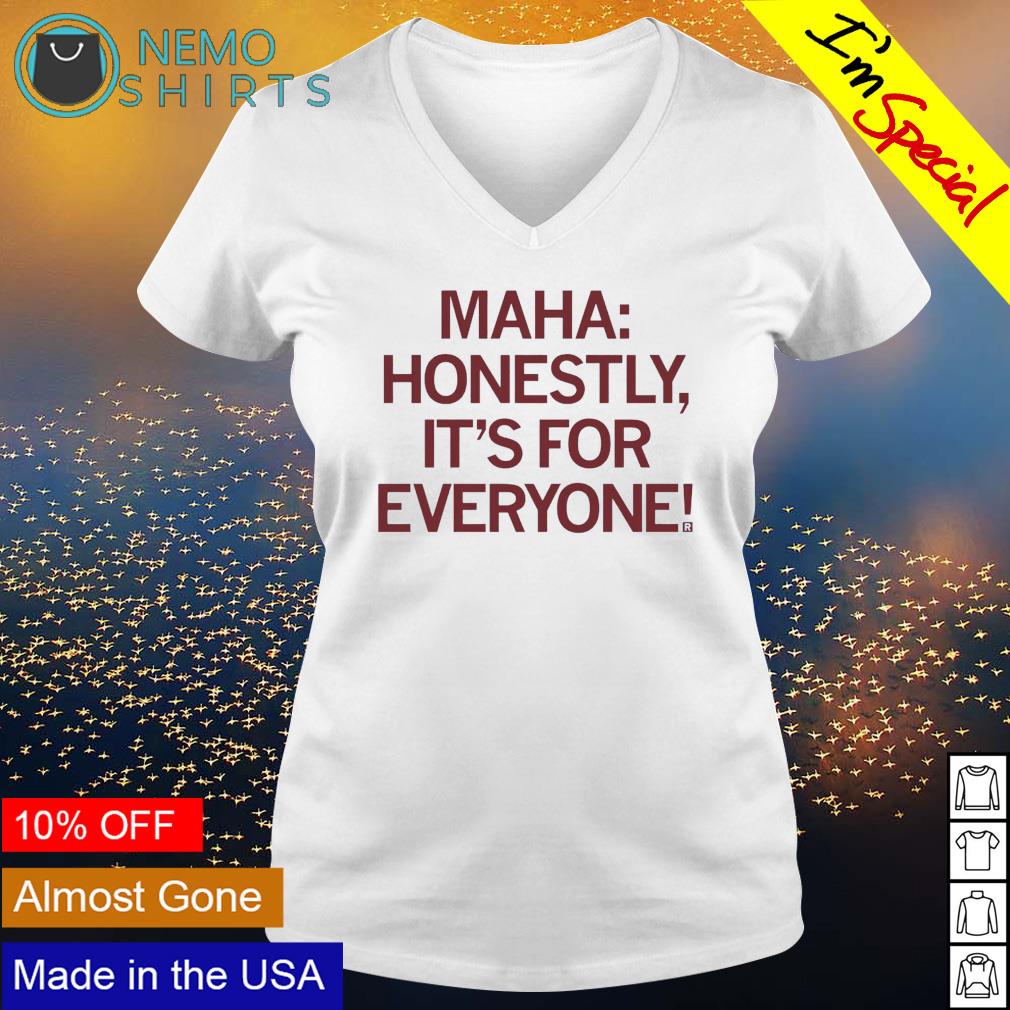 Maha honestly it's for everyone - Adult & Kids T-Shirts, Sweatshirts & Hoodies apparel design preview 5