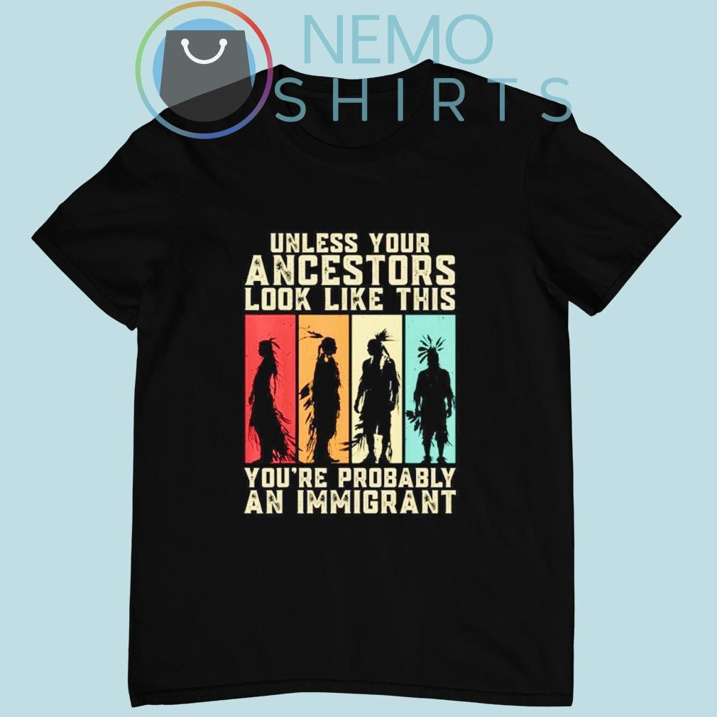 Native American unless your ancestors look like this - Adult & Kids T-Shirts, Sweatshirts & Hoodies apparel design preview 1