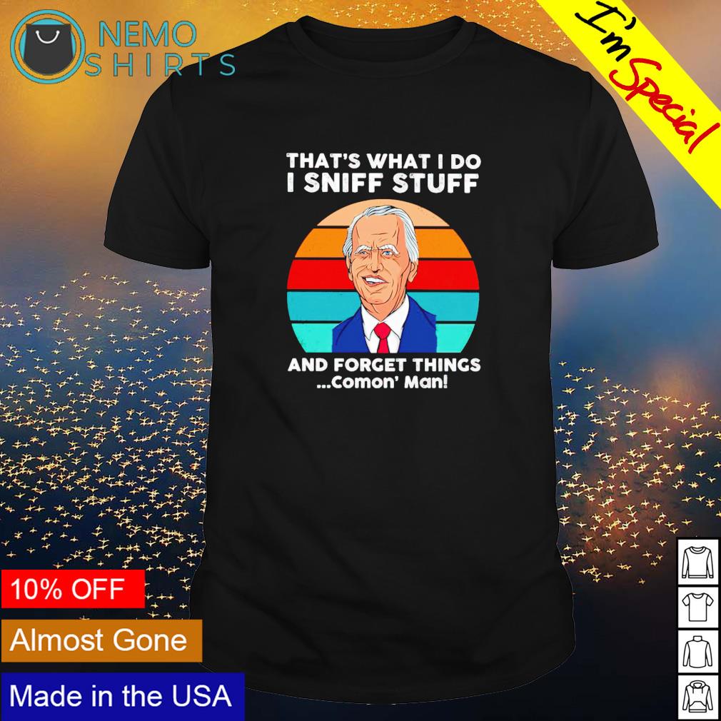 Biden that's what I do sniff stuff and forget things - Adult & Kids T-Shirts, Sweatshirts & Hoodies apparel design preview 1