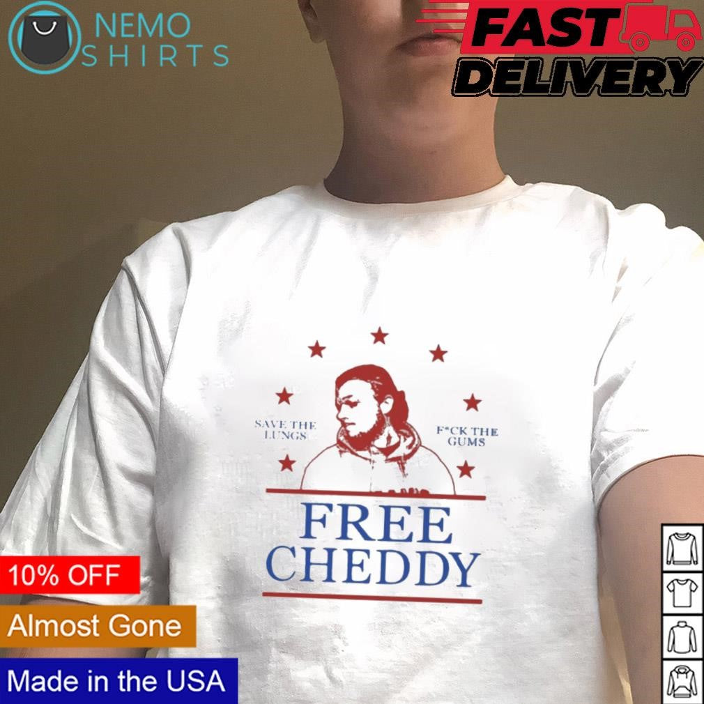 Free this man Cheddy save the lungs fck gums - Adult & Kids T-Shirts, Sweatshirts & Hoodies apparel design preview 4
