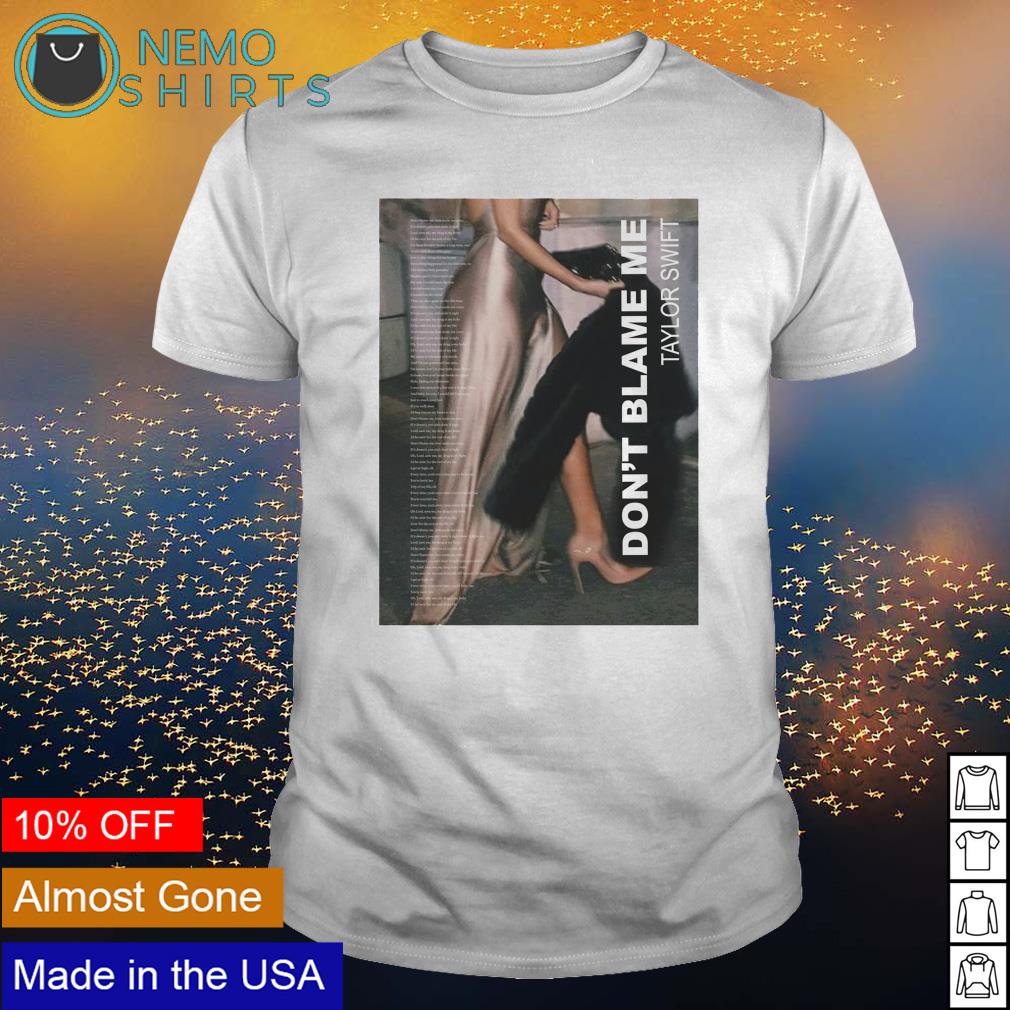 Taylor Swift don't blame me - Adult & Kids T-Shirts, Sweatshirts & Hoodies apparel design preview 1