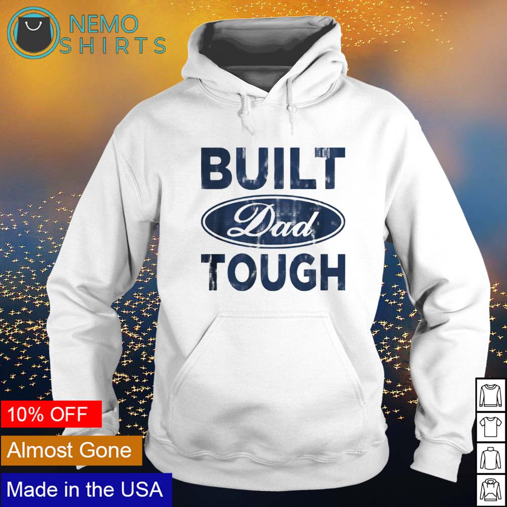Built Dad tough - Adult & Kids T-Shirts, Sweatshirts & Hoodies apparel design preview 2