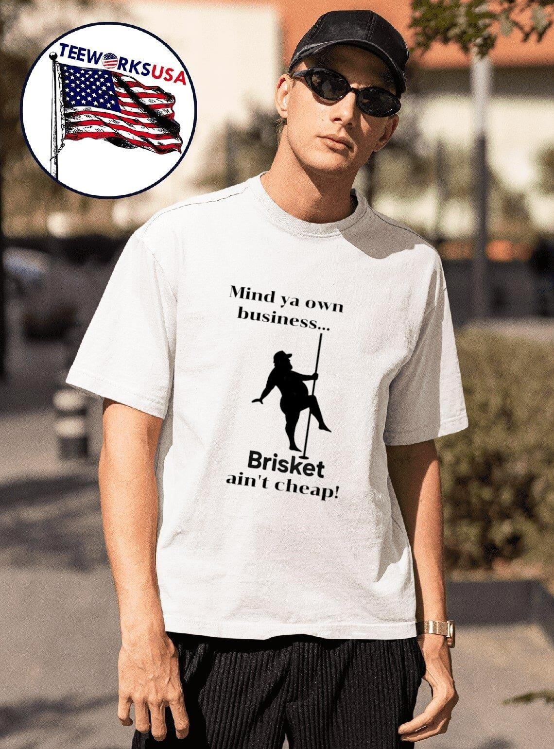 Mind ya own business Brisket ain't cheap - Adult & Kids T-Shirts, Sweatshirts & Hoodies apparel design preview 1