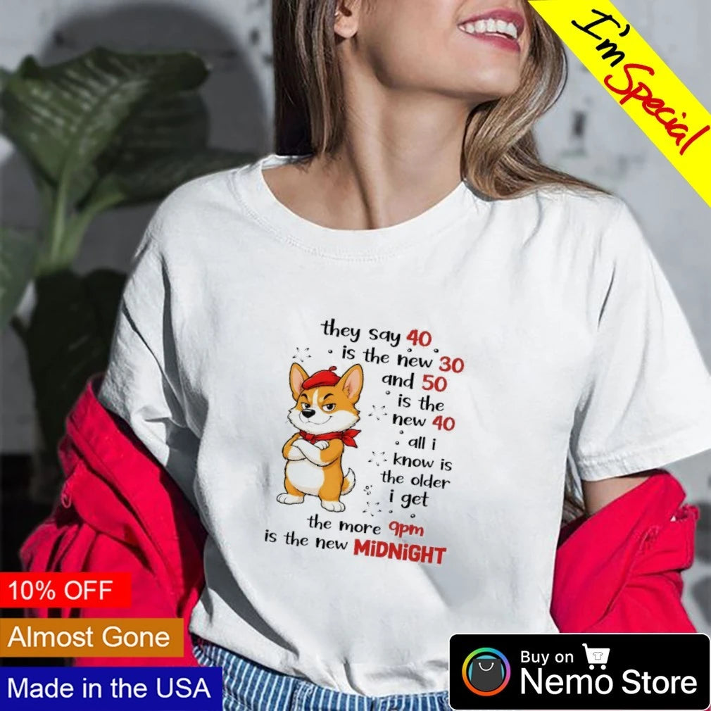 Corgi They Say 40 Is the New 30 9pm Midnight - Adult & Kids T-Shirts, Sweatshirts & Hoodies apparel design preview 2