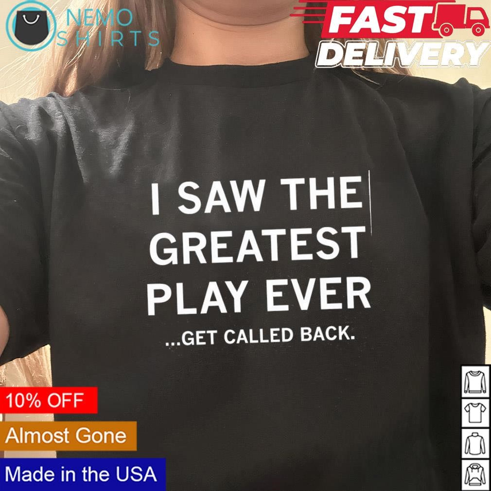 I saw the greatest play ever get called back - Adult & Kids T-Shirts, Sweatshirts & Hoodies apparel design preview 3