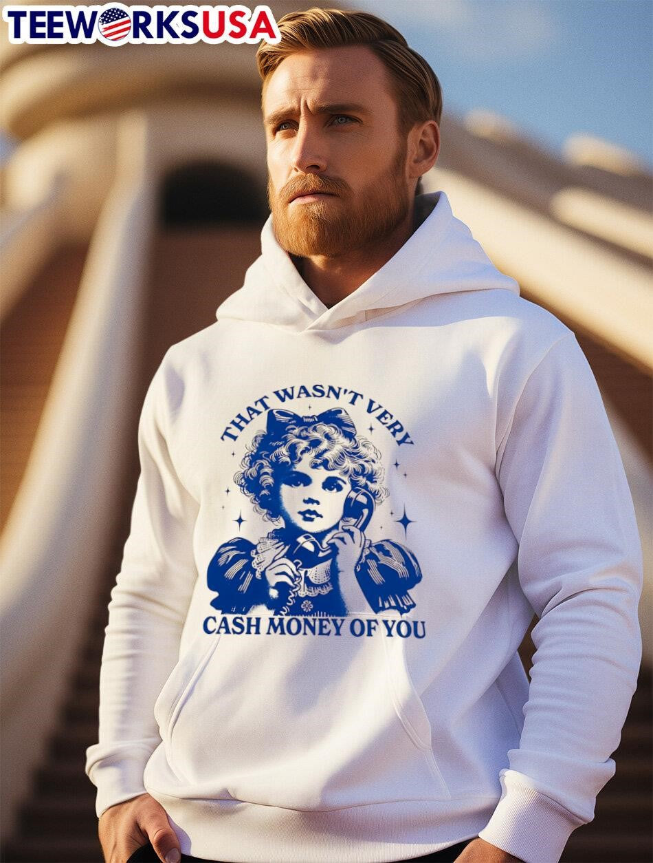 That Wasn't Very Cash Money Of You - Adult & Kids T-Shirts, Sweatshirts & Hoodies apparel design preview 2