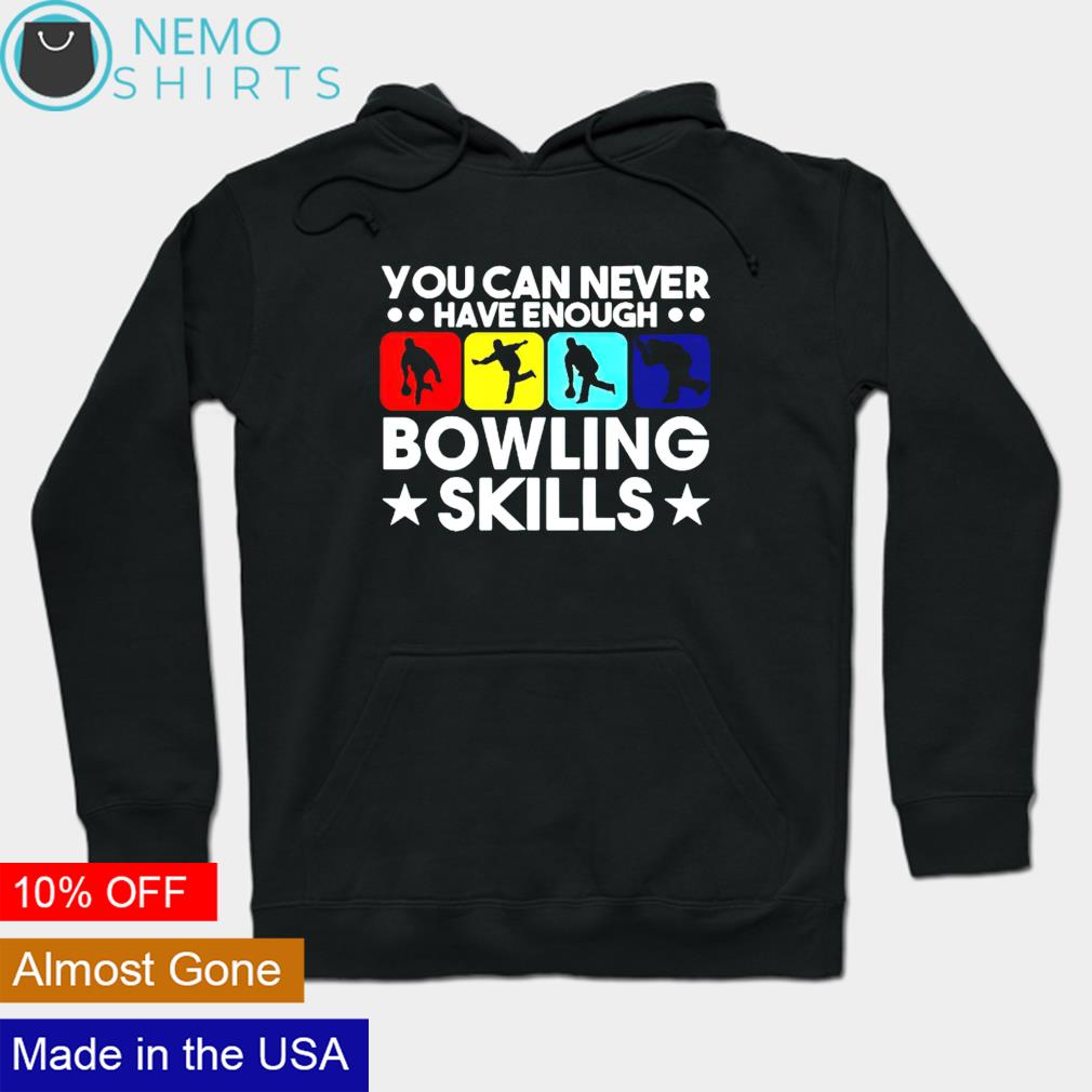 You can never have enough bowling skills - Adult & Kids T-Shirts, Sweatshirts & Hoodies apparel design preview 2