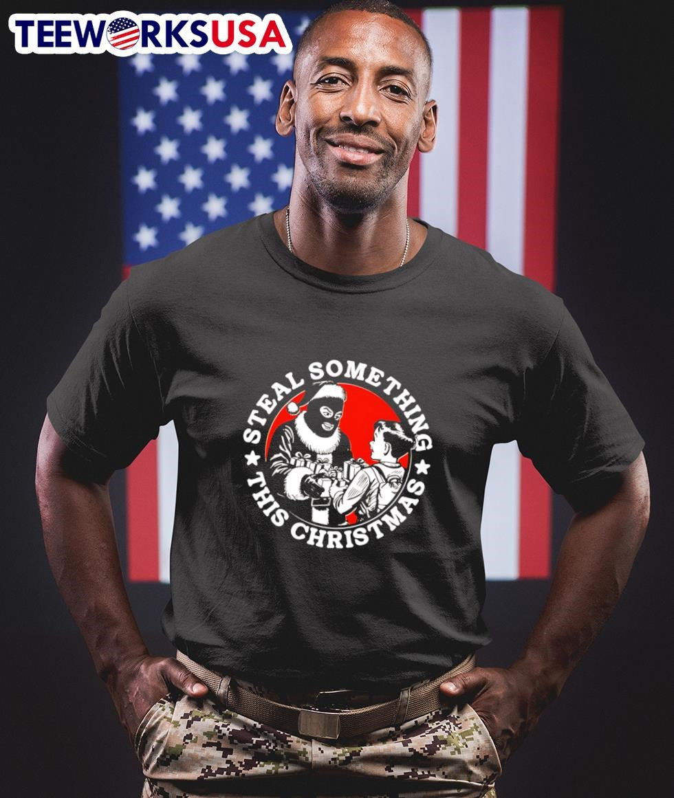Steal Something This Christmas - Adult & Kids T-Shirts, Sweatshirts & Hoodies apparel design preview 1