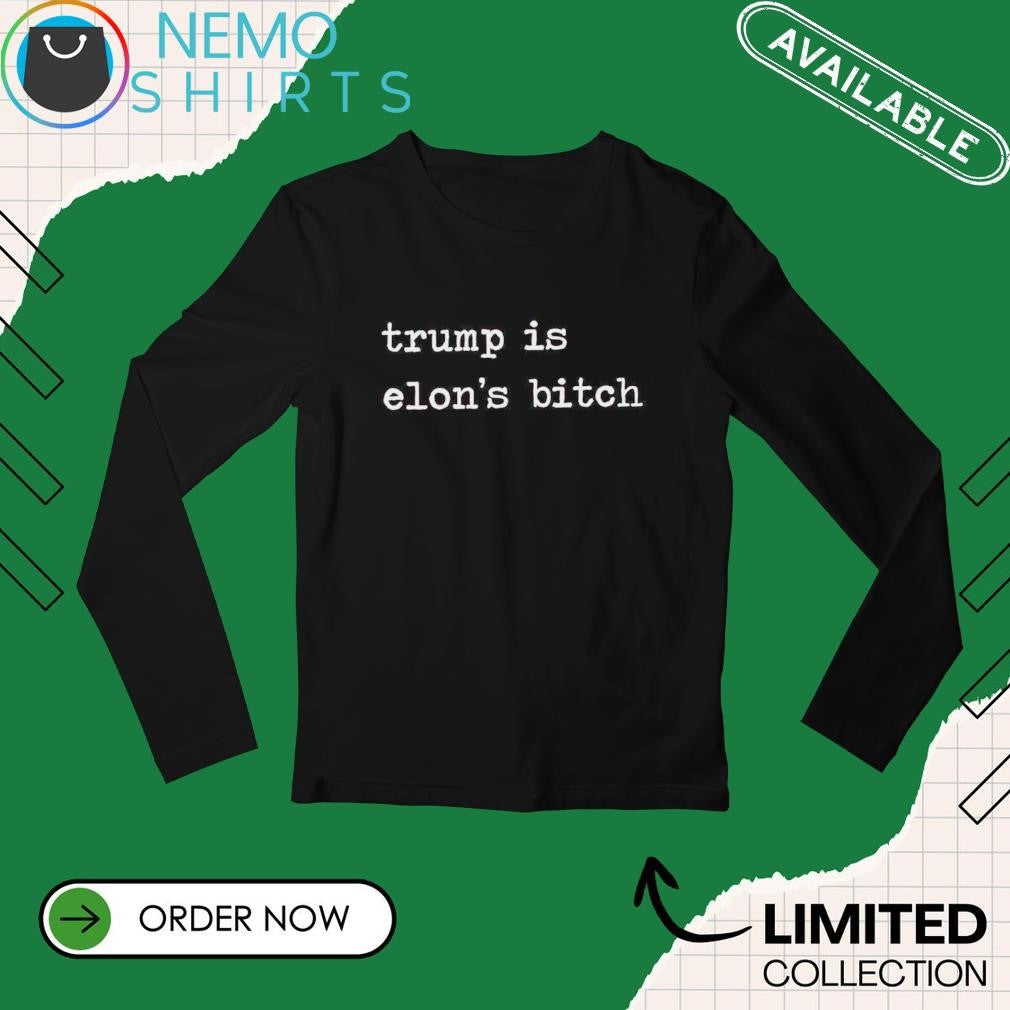 Trump is Elon's bitch - Adult & Kids T-Shirts, Sweatshirts & Hoodies apparel design preview 3