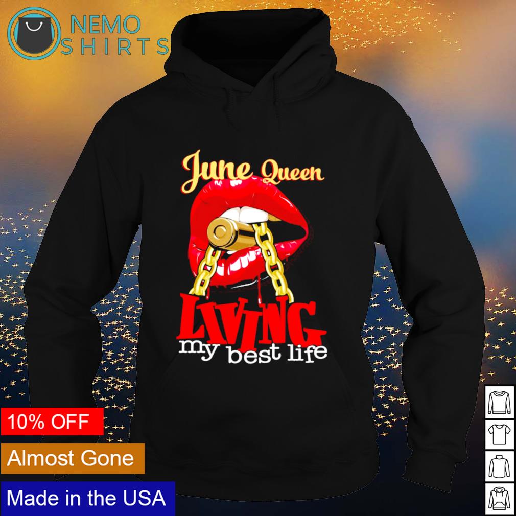 June Queen living my best life - Adult & Kids T-Shirts, Sweatshirts & Hoodies apparel design preview 2