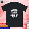 I love the sound you make when shut up and leave me - Adult & Kids T-Shirts, Sweatshirts & Hoodies apparel design preview 1