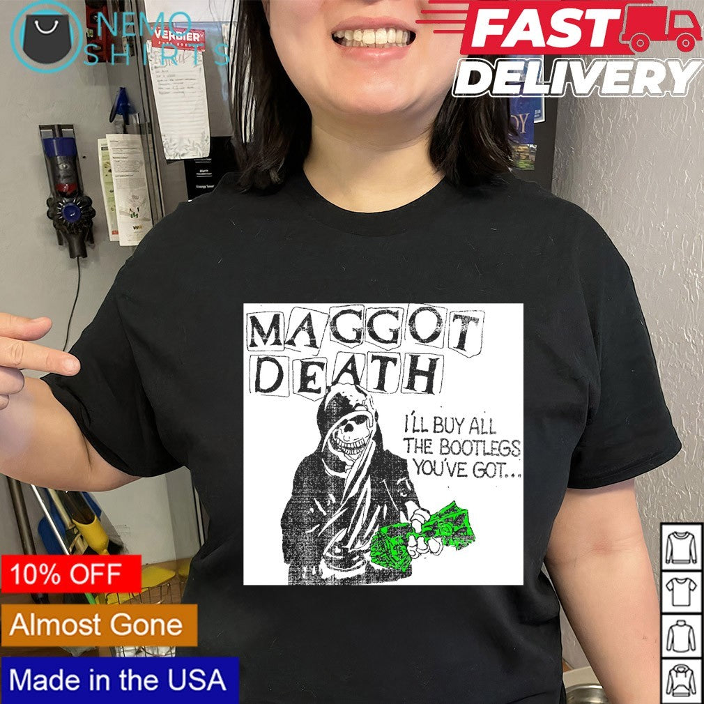 Maggot death i'll buy all the bootlegs you've got - Adult & Kids T-Shirts, Sweatshirts & Hoodies apparel design preview 2