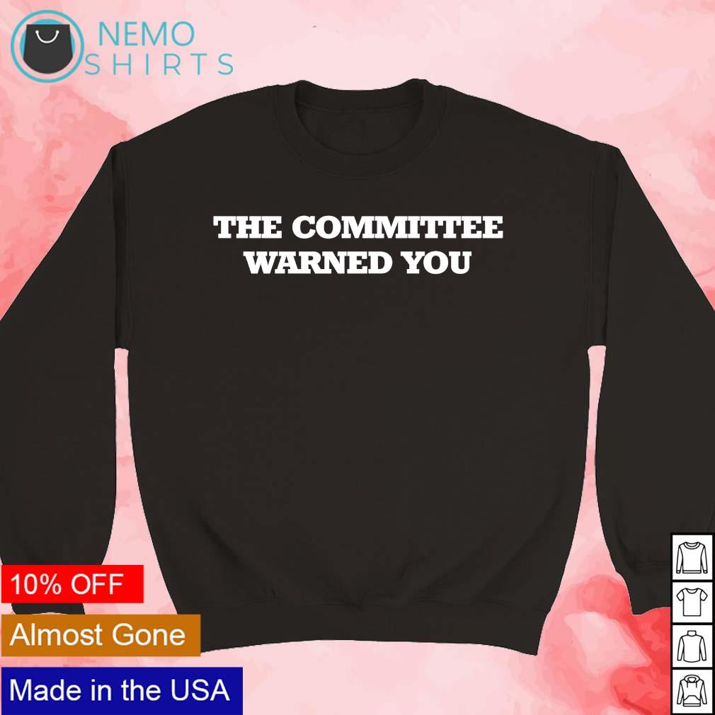 The committee warned you - Adult & Kids T-Shirts, Sweatshirts & Hoodies apparel design preview 3