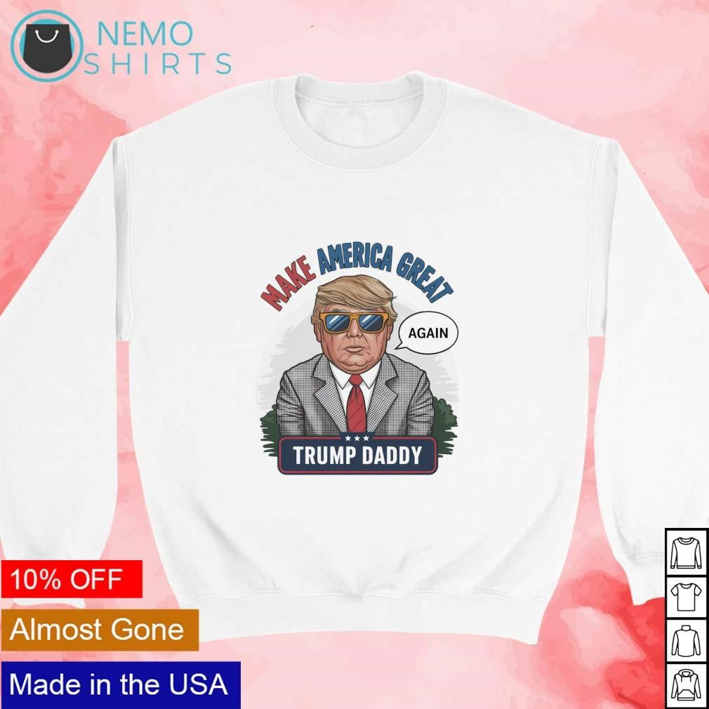 Make America great again Trump daddy cartoon - Adult & Kids T-Shirts, Sweatshirts & Hoodies apparel design preview 3