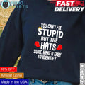 You can't fix stupid but the hats sure make it easy - Adult & Kids T-Shirts, Sweatshirts & Hoodies apparel design preview 1