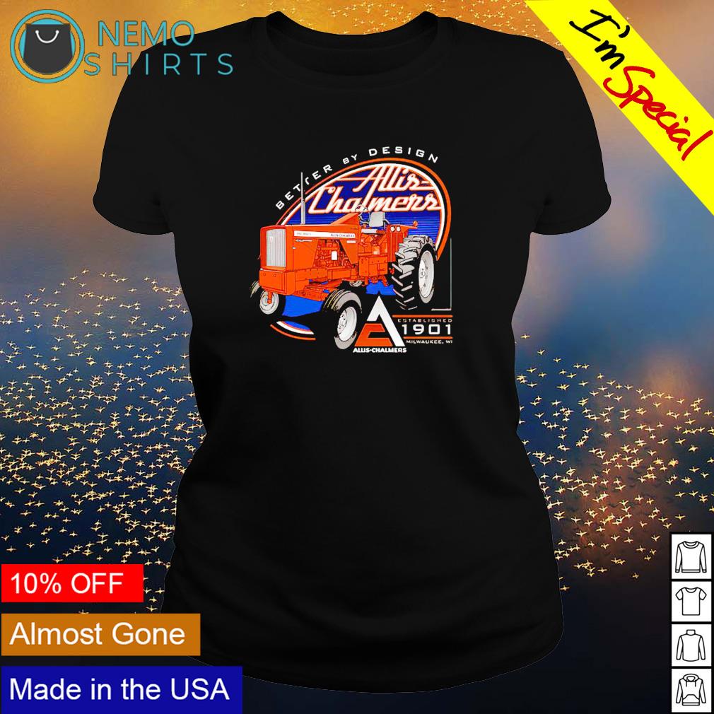 Better by design Allis Chalmers - Adult & Kids T-Shirts, Sweatshirts & Hoodies apparel design preview 3