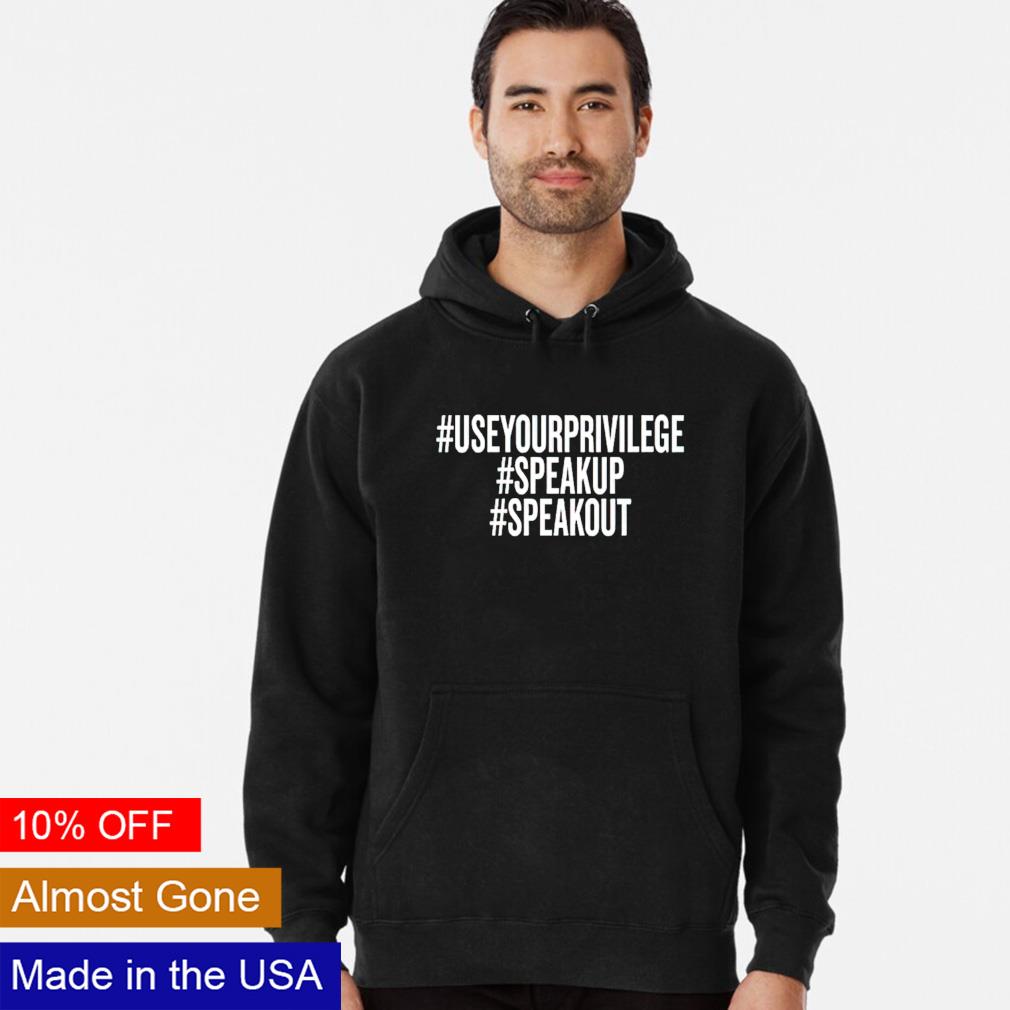 Use your privilege speak up out - Adult & Kids T-Shirts, Sweatshirts & Hoodies apparel design preview 2