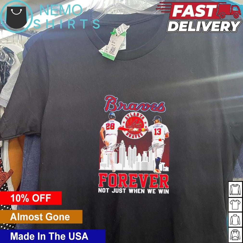 Olson and Acuna Jr Braves forever not just when we - Adult & Kids T-Shirts, Sweatshirts & Hoodies apparel design preview 1