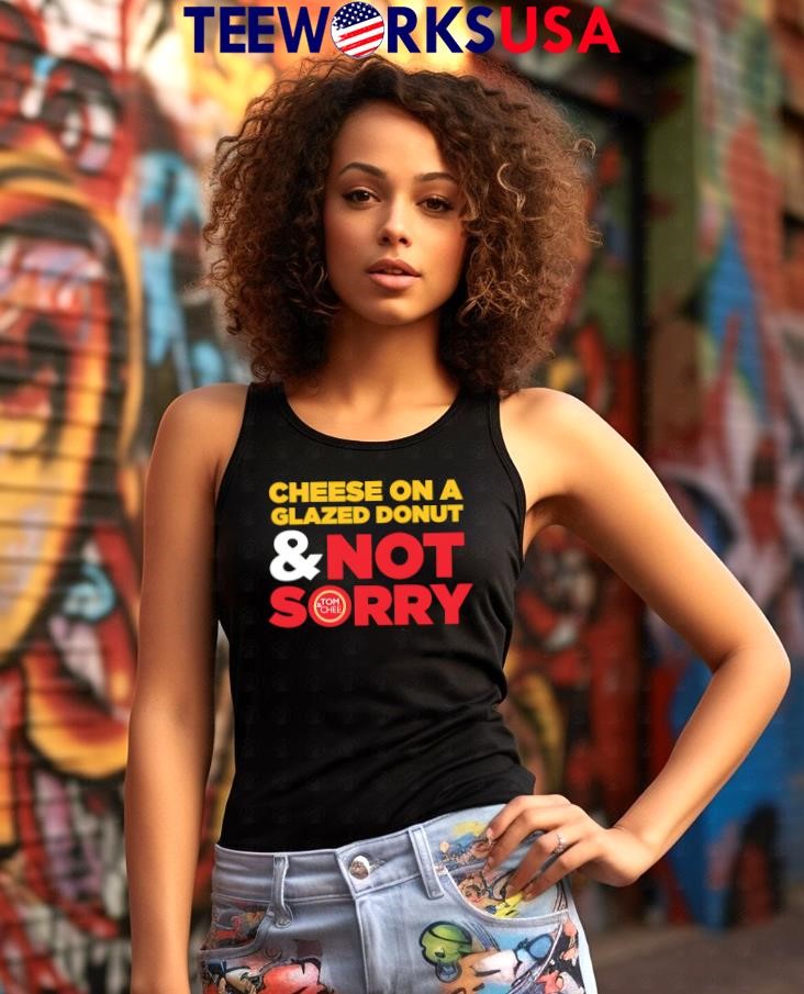 Cheese On A Glazed Donut And Not Sorry - Adult & Kids T-Shirts, Sweatshirts & Hoodies apparel design preview 7