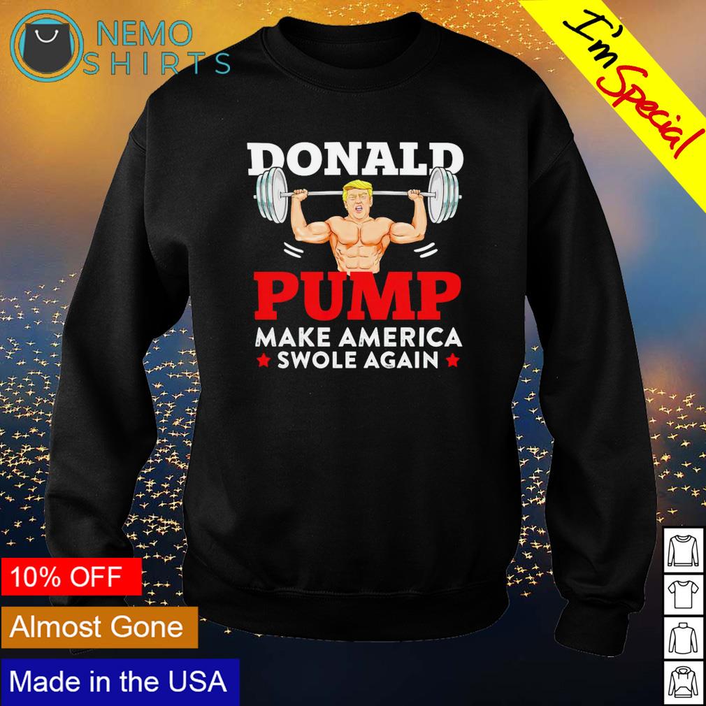 Donald pump make America swole again - Adult & Kids T-Shirts, Sweatshirts & Hoodies apparel design preview 4