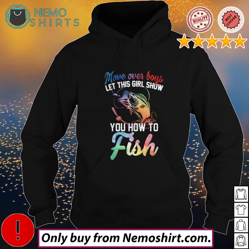 Move over boys let this girl show you how to fish - Adult & Kids T-Shirts, Sweatshirts & Hoodies apparel design preview 2