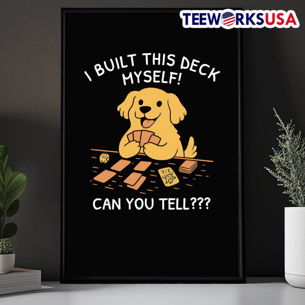 Dog I built this deck myself can you tell - Adult & Kids T-Shirts, Sweatshirts & Hoodies apparel design preview 5