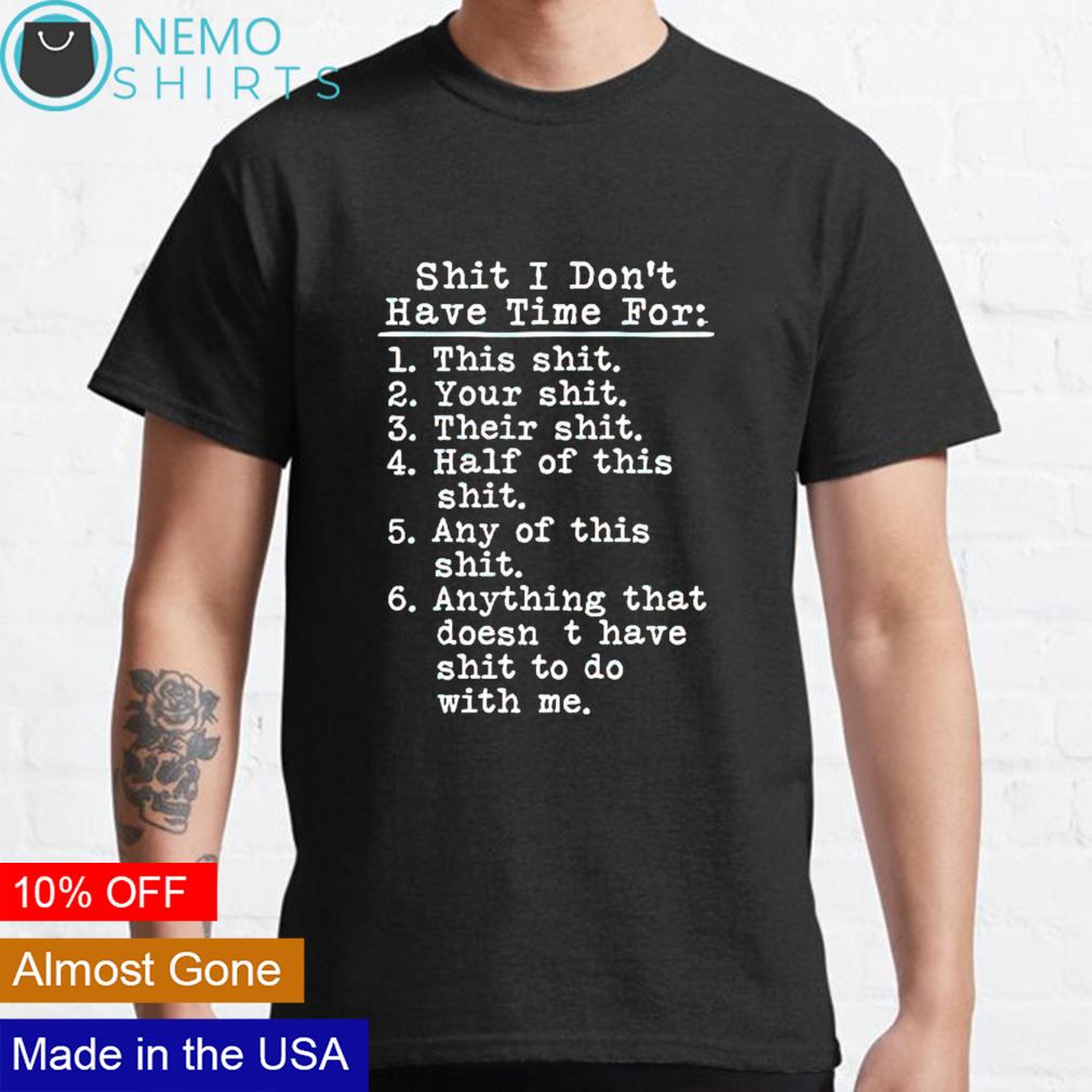 Shit I don't have time for this - Adult & Kids T-Shirts, Sweatshirts & Hoodies apparel design preview 1
