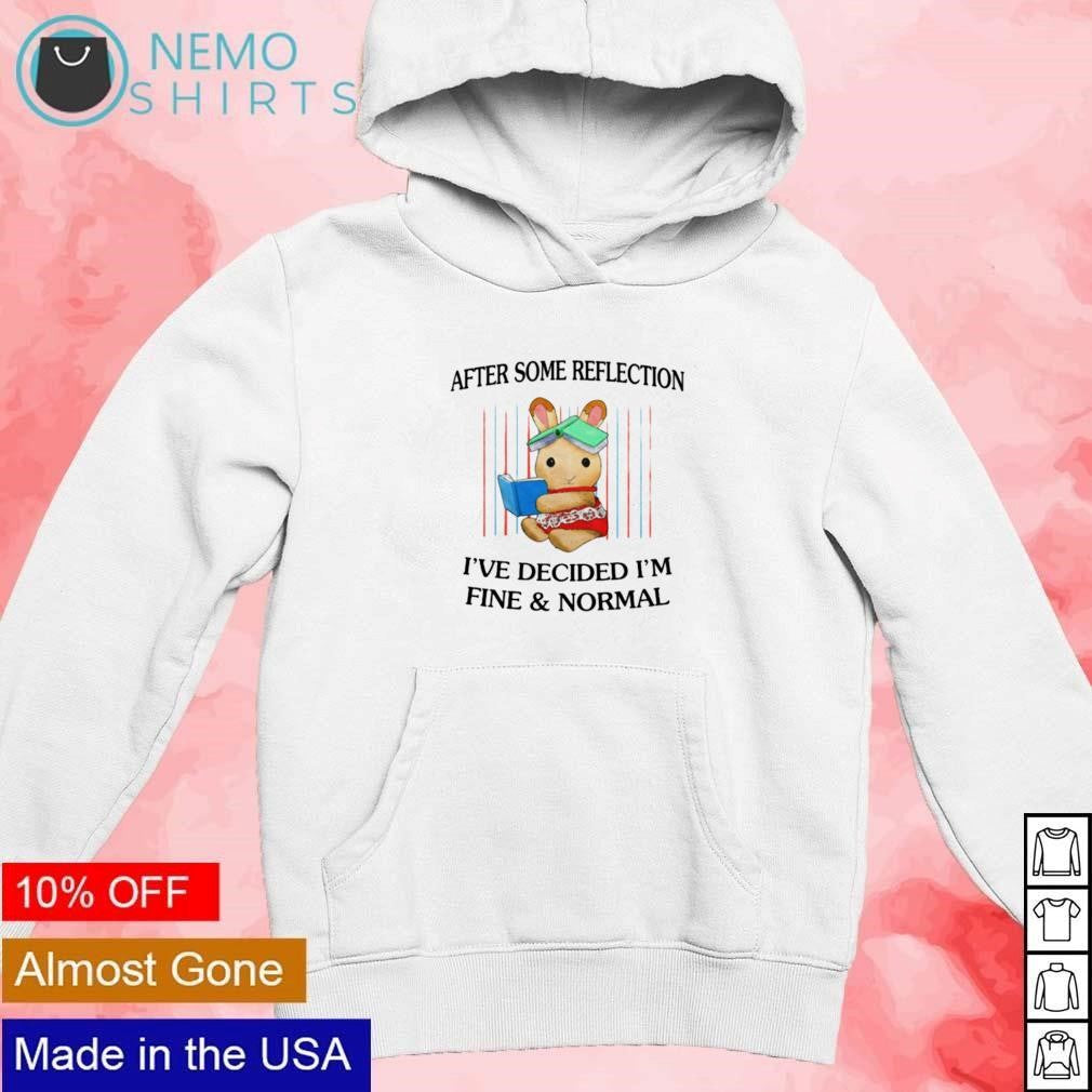 Bunny after some reflection I've decided I'm fine and - Adult & Kids T-Shirts, Sweatshirts & Hoodies apparel design preview 2