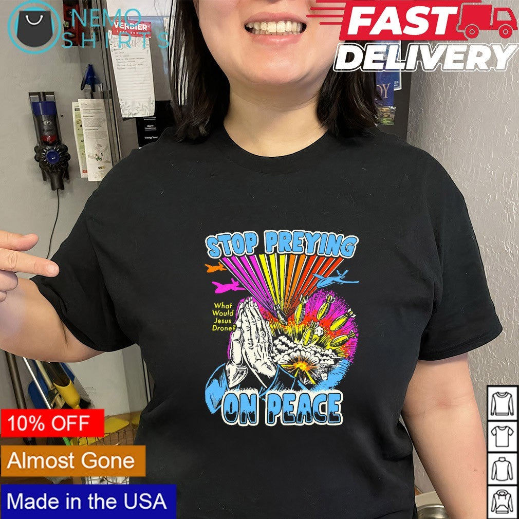 Stop preying on peace what would Jesus drone - Adult & Kids T-Shirts, Sweatshirts & Hoodies apparel design preview 2