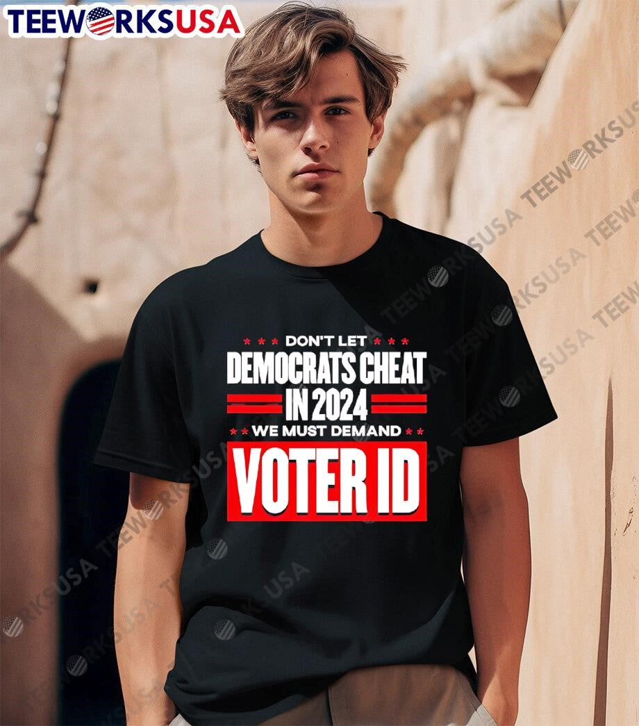 Funny Don't Let Democrats Cheat In 2024 We Must - Adult & Kids T-Shirts, Sweatshirts & Hoodies apparel design preview 1