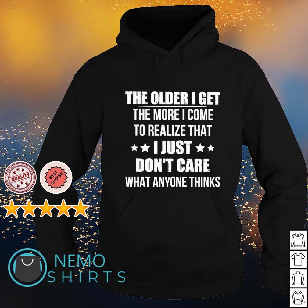 The older I get more come to realize that - Adult & Kids T-Shirts, Sweatshirts & Hoodies apparel design preview 2