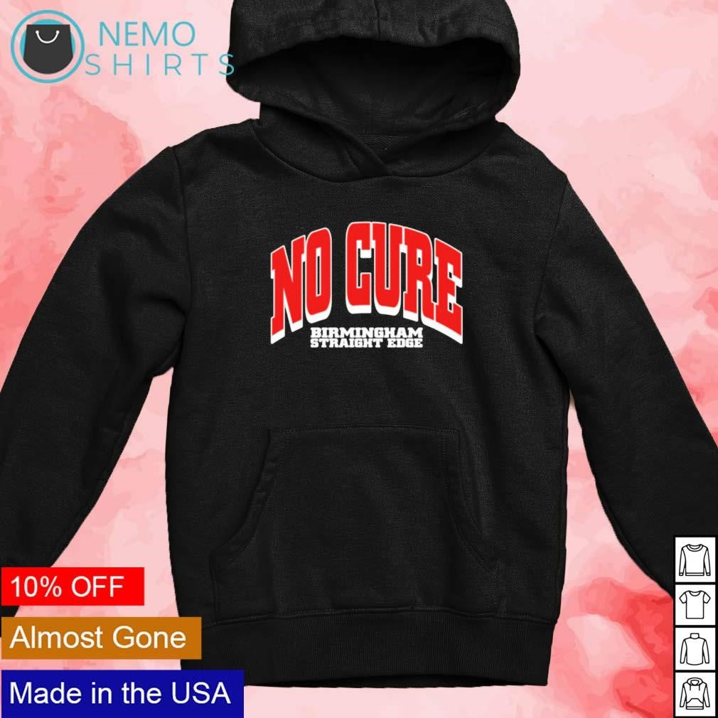No cure Birmingham straight edge - Adult & Kids T-Shirts, Sweatshirts & Hoodies apparel design preview 4