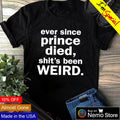 Ever since prince died shit's been weird - Adult & Kids T-Shirts, Sweatshirts & Hoodies apparel design preview 1