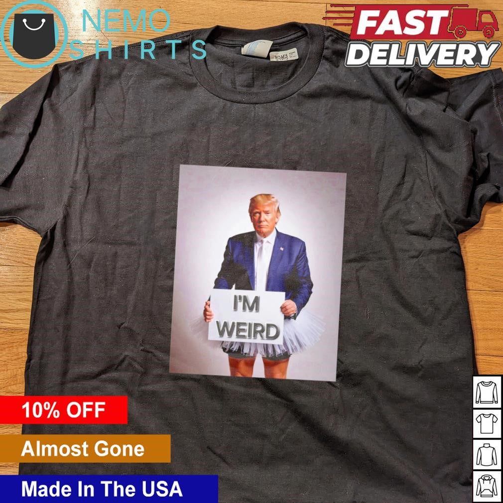 Trump wearing skirt I'm weird - Adult & Kids T-Shirts, Sweatshirts & Hoodies apparel design preview 4