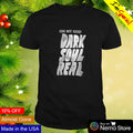 Oh my God dark soul real - Adult & Kids T-Shirts, Sweatshirts & Hoodies apparel design preview 1