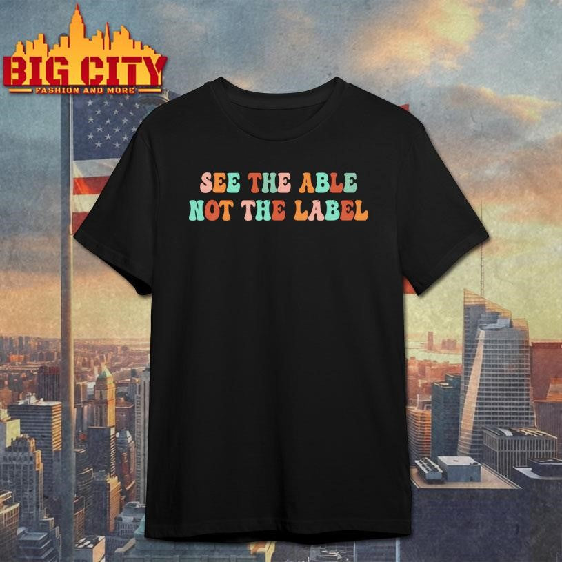 Autism Awareness See The Able Not Label - Adult & Kids T-Shirts, Sweatshirts & Hoodies apparel design preview 1