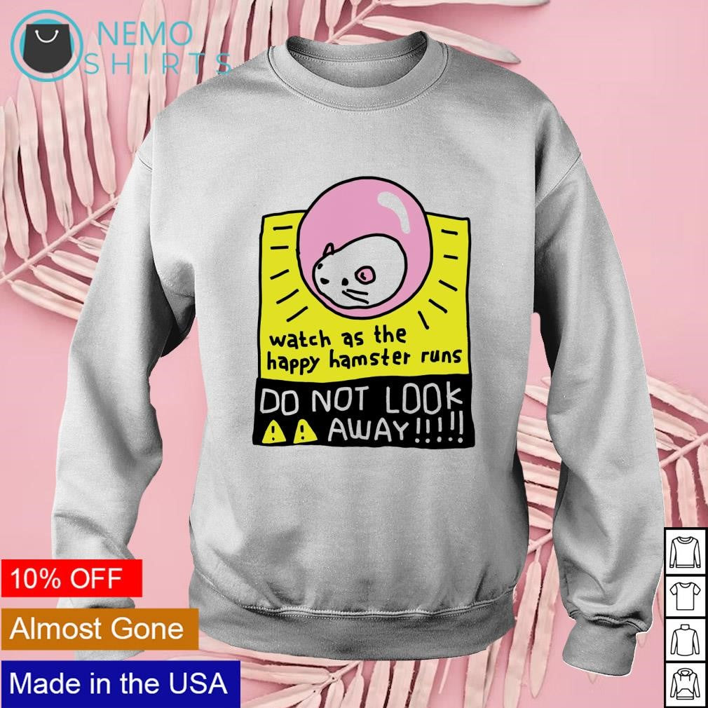 Watch as the happy hamster runs do not look away - Adult & Kids T-Shirts, Sweatshirts & Hoodies apparel design preview 3