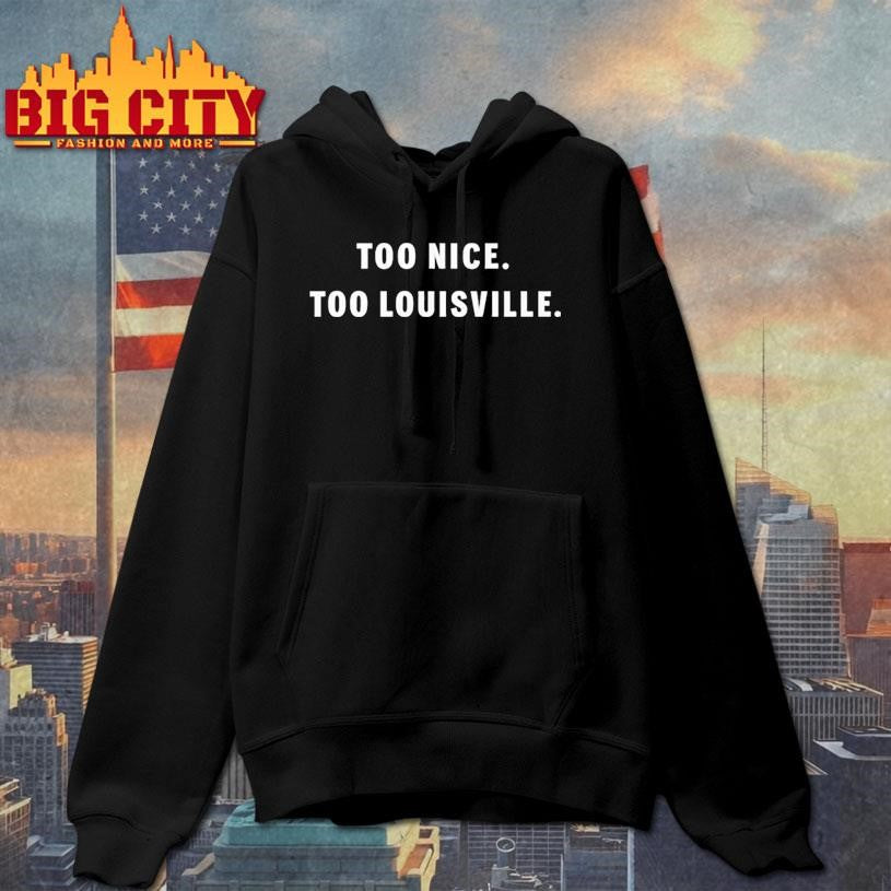 Too Nice To Louisville - Adult & Kids T-Shirts, Sweatshirts & Hoodies apparel design preview 2