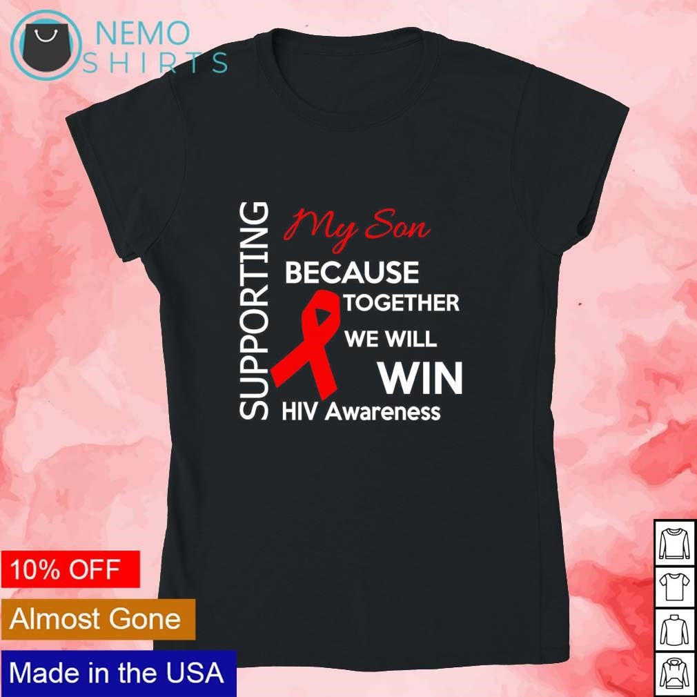 Supporting my son because together we will win HIV - Adult & Kids T-Shirts, Sweatshirts & Hoodies apparel design preview 4