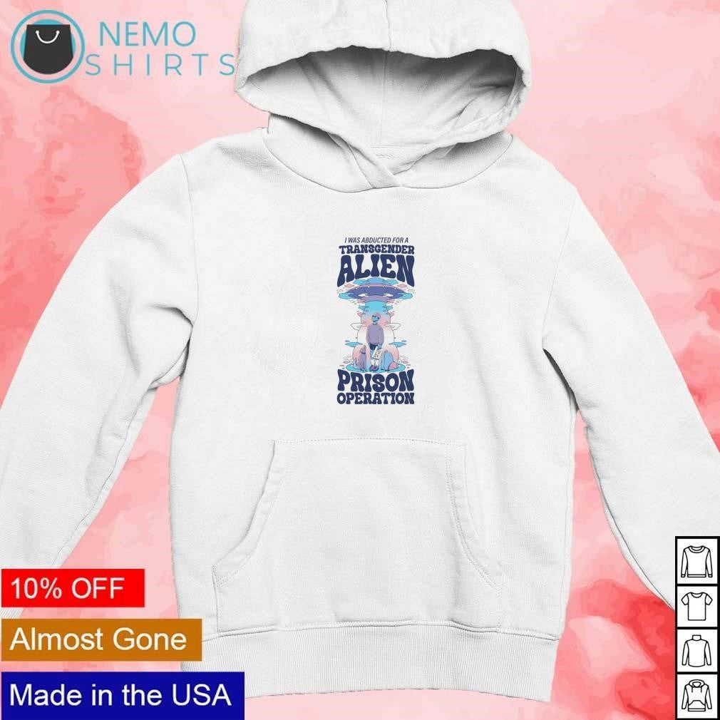 Transgender alien prison operation - Adult & Kids T-Shirts, Sweatshirts & Hoodies apparel design preview 2