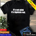 It's not pink lightish red - Adult & Kids T-Shirts, Sweatshirts & Hoodies apparel design preview 1