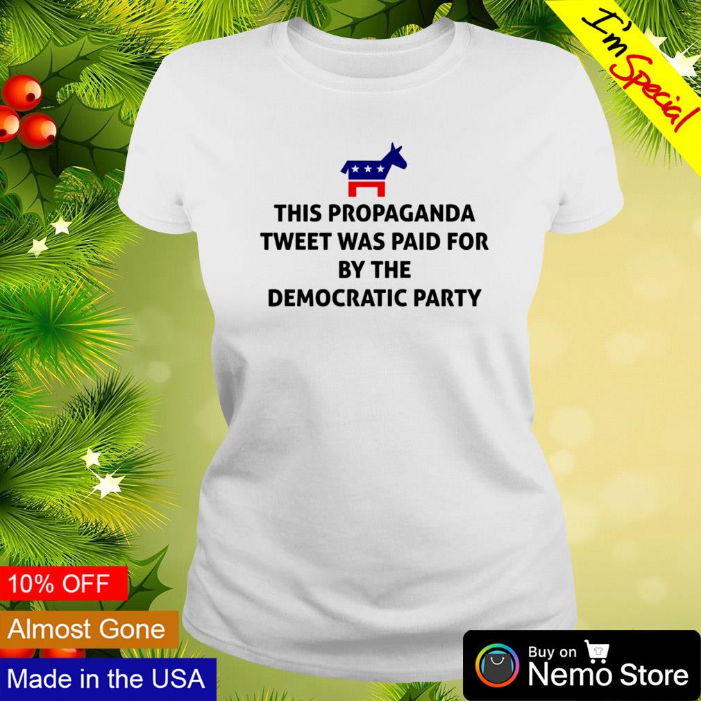 This Propaganda tweet was paid for by the Democratic - Adult & Kids T-Shirts, Sweatshirts & Hoodies apparel design preview 3